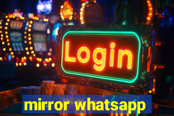 mirror whatsapp